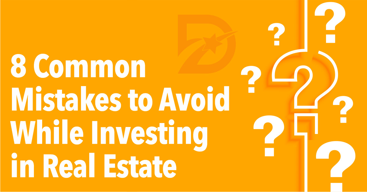 8 Common Mistakes to Avoid While Investing in Real Estate