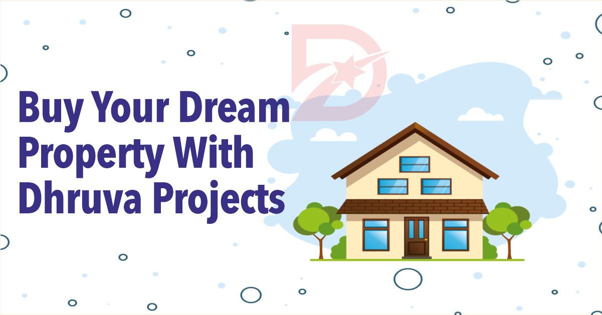 Buy Your Dream Property With Dhruva Projects