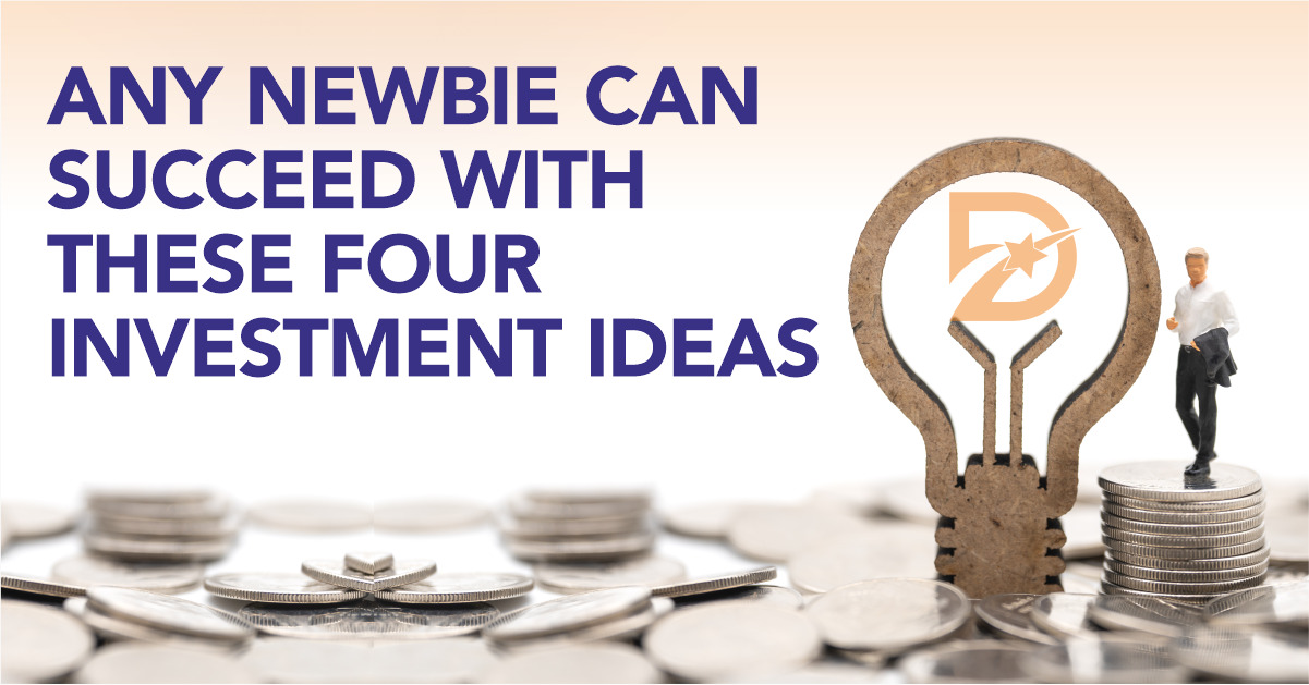 Any newbie can succeed with these four Investment ideas