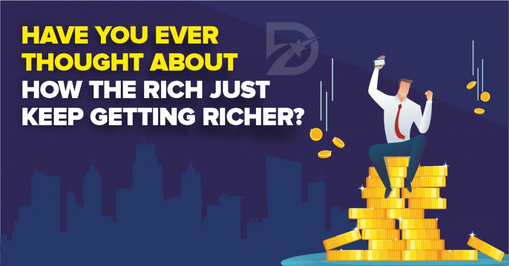 HAVE YOU EVER THOUGHT ABOUT HOW THE RICH JUST KEEP GETTING RICHER ...